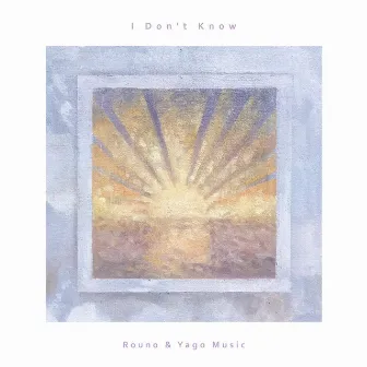 I Don't Know by Rouno