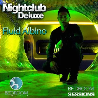 Nightclub Deluxe Sessions by Fluid Albino