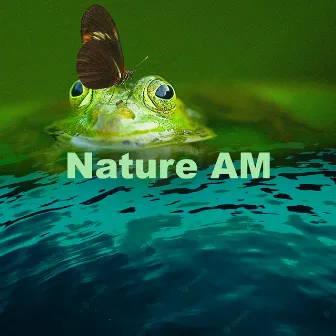 Nature AM by The Nature Sound Collector