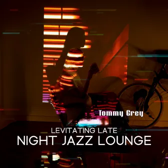 Levitating Late Night Jazz Lounge by Tommy Grey