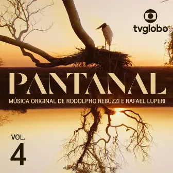 Pantanal – Música Original de Rodolpho Rebuzzi e Rafael Luperi, Vol. 4 by Rodolpho Rebuzzi