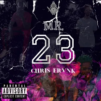 MR. 23 by CHRi$ FRVNK