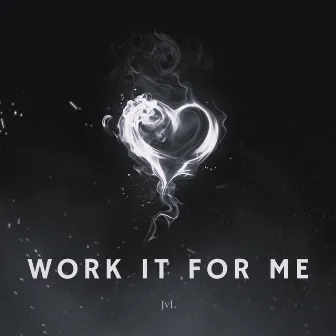 Work It For Me by JvL