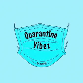 Quarantine Vibez by Xlo the Misfit