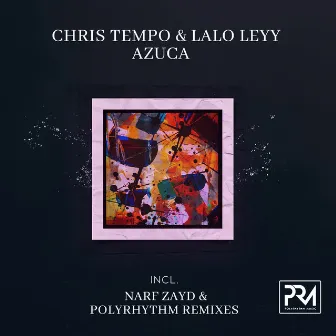 Azuca (Narf Zayd & PolyRhythm Remixes) by Chris Tempo