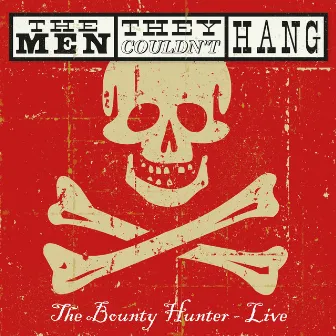 The Bounty Hunter - Live by The Men They Couldn't Hang