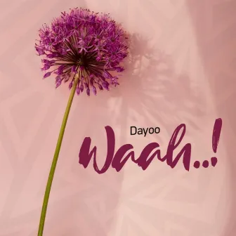 Waaah by Dayoo