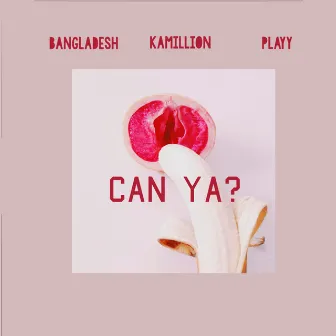 Can Ya? by Bangladesh