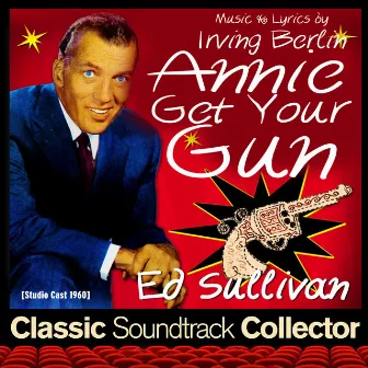 Annie Get Your Gun (Studio Cast 1960) by Ed Sullivan