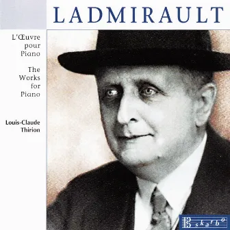 Ladmirault: The Works for Piano by Paul Ladmirault