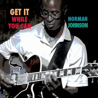 Get It While You Can by Norman Johnson