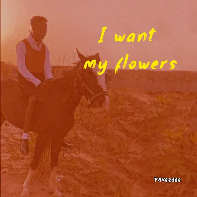 I Want My Flowers