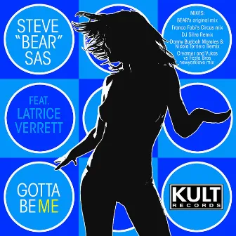 KULT Records Presents: Gotta Be Me (Part 1) by Steve Bear Sas