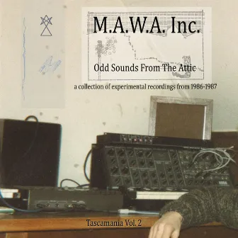 Tascamania Vol. 2 - Odd Sounds From The Attic by M.A.W.A. Inc.