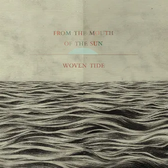 Woven Tide by From The Mouth of The Sun