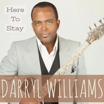 Here to Stay (feat. Euge Groove) by Darryl Williams