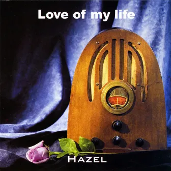 Love of My Life by Hazel