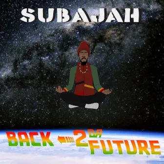 Back 2 da Future by Subajah