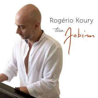 Rogério Koury Toca Jobim by Rogério Koury