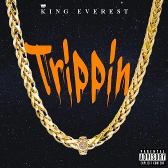 Trippin by King Everest