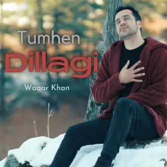 Tumhen Dillagi by Waqar Khan