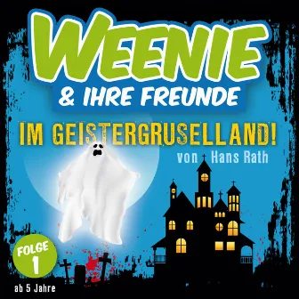 Folge 1: Im Geistergruselland by Weenie & Ihre Freunde