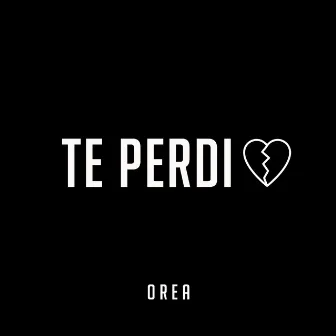 Te Perdi by Orea