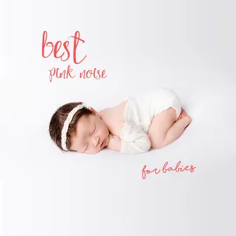 Best Pink Noise for Babies by Pink Noise Babies