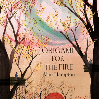 Origami for the Fire by Alan Hampton