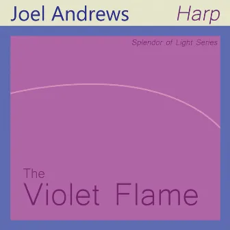 The Violet Flame by Joel Andrews