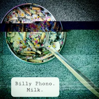 Milk by Billy Phono