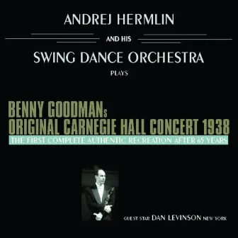 Benny Goodmans Original Carnegie Hall Concert by Swing Dance Orchestra