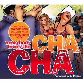 Everybody Loves The Cha Cha by DJ Mattox