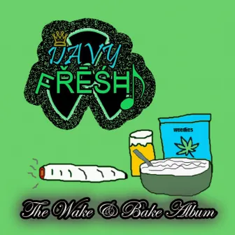 The Wake & Bake Album (10th Year Anniversary) by Davy Fresh