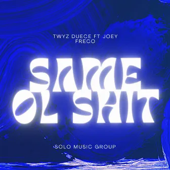 Same Ol Shit by Twyz Duece