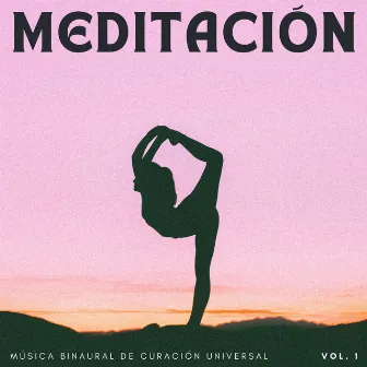 Meditación: Música Binaural De Curación Universal Vol. 1 by Auge Espiritual