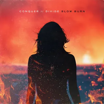 Slow Burn by Conquer Divide