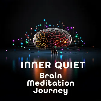 Inner Quiet: Brain Meditation Journey by Brayan Brain Waves