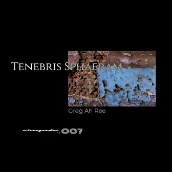 Tenebris Sphaeram EP by Greg Ah Ree