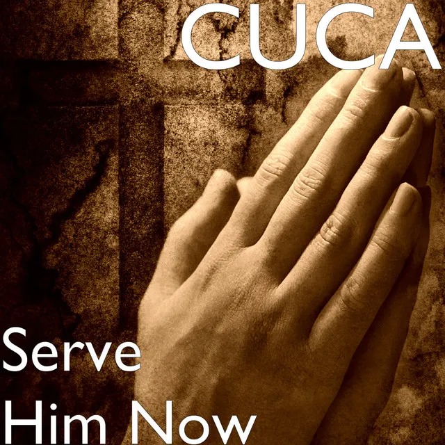 Serve Him Now