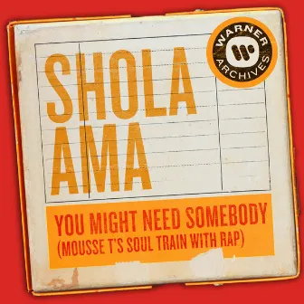 You Might Need Somebody (Mousse T's Soul Train Mix With Rap) by Shola Ama