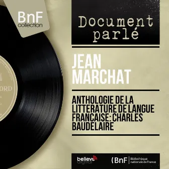 Anthologie de la littérature de langue française: Charles Baudelaire (Mono Version) by Jean Marchat