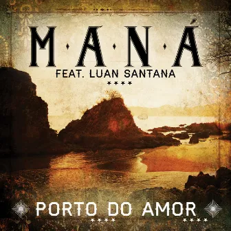 Porto Do Amor (feat. Luan Santana) by Maná