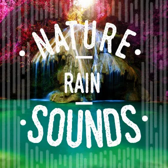 Nature Rain Sounds by Nature Rain Sounds