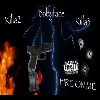 Fire on me by KILLA2