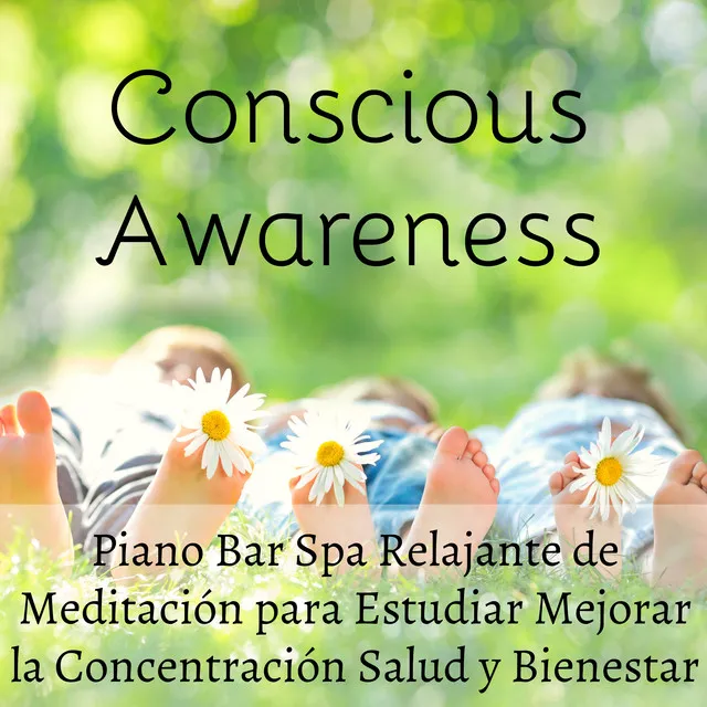 Conscious Awareness - Piano Bar Spa Relajante de Meditación para Estudiar Mejorar la Concentración Salud y Bienestar con Sonidos Instrumentales Espirituales Binaurales