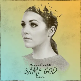 Same God (Remix) by Hannah Kerr