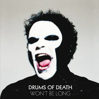 Won't Be Long by Drums Of Death