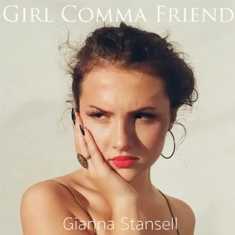 Girl Comma Friend by Gianna Stansell