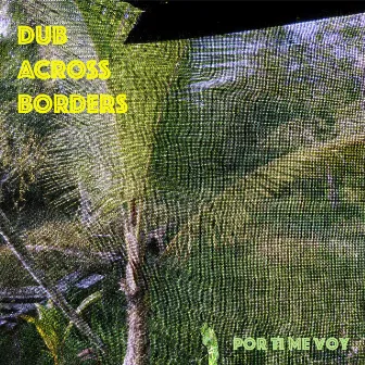 Por ti me voy by Dub Across Borders